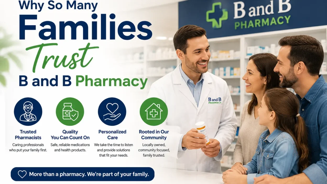 Why So Many Families Trust B and B Pharmacy for reliable healthcare and prescription services
